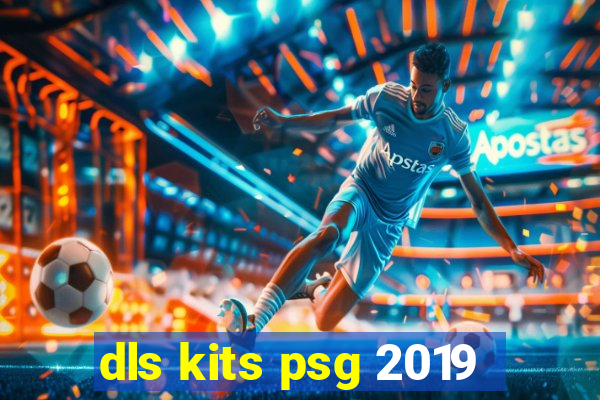 dls kits psg 2019